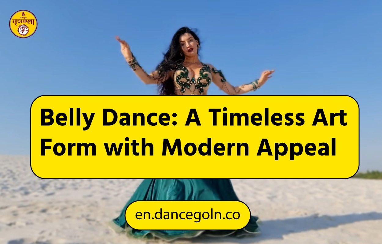 Belly Dance: A Timeless Art Form with Modern Appeal